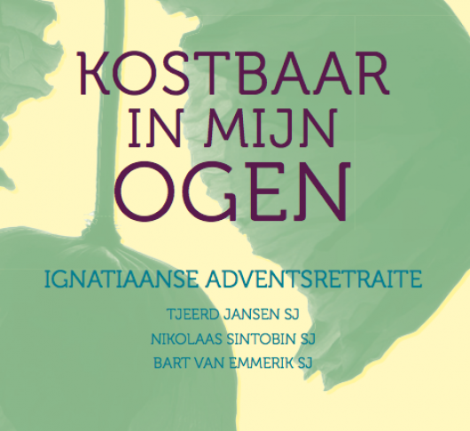 Ignatiaanse adventsretraite: Kostbaar in Mijn ogen 1